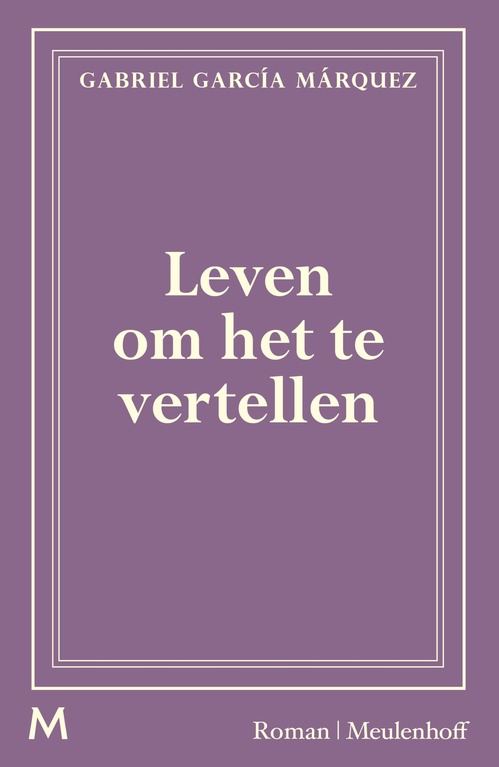 Leven om het te vertellen - Gabriel García Márquez - ebook